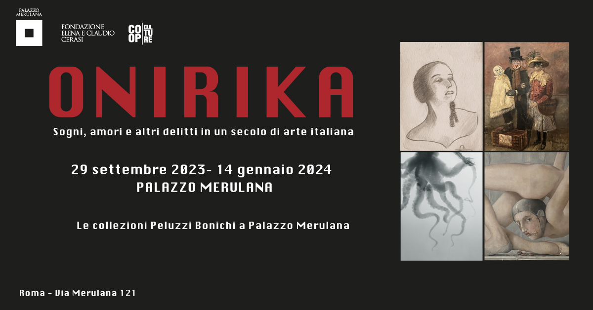 Palazzo Merulana » Onirika. Sogni, amori e altri delitti in un secolo di arte italiana. Le collezioni Peluzzi Bonichi a Palazzo Merulana - Palazzo Merulana